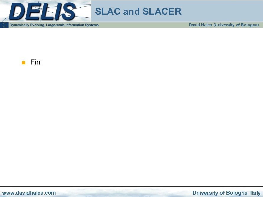 SLAC and SLACER David Hales (University of Bologna) n Fini www. davidhales. com University