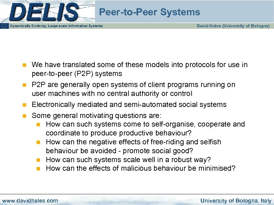 Peer-to-Peer Systems David Hales (University of Bologna) n n We have translated some of