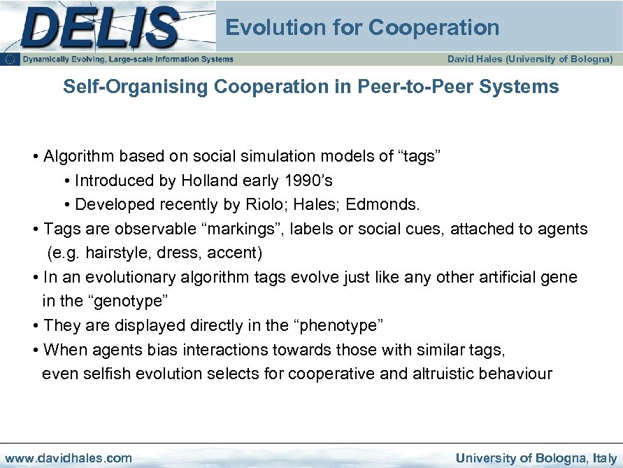 Evolution for Cooperation David Hales (University of Bologna) Self-Organising Cooperation in Peer-to-Peer Systems •