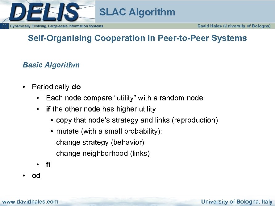 SLAC Algorithm David Hales (University of Bologna) Self-Organising Cooperation in Peer-to-Peer Systems Basic Algorithm