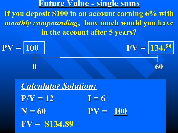 Future Value - single sums If you deposit $100 in an account earning 6%