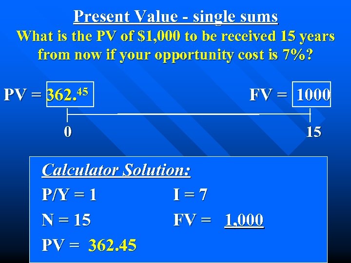 Present Value - single sums What is the PV of $1, 000 to be