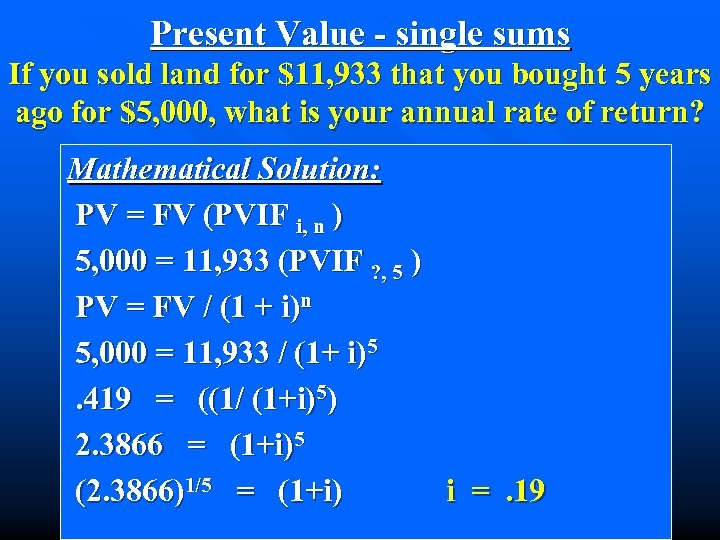 Present Value - single sums If you sold land for $11, 933 that you
