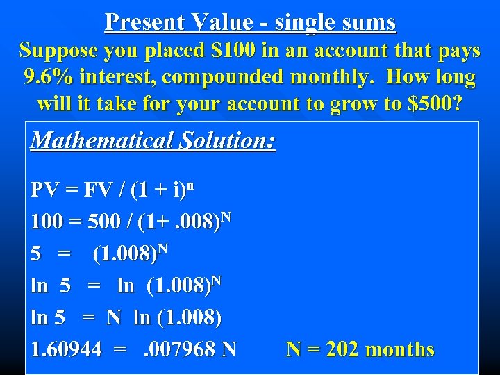 Present Value - single sums Suppose you placed $100 in an account that pays