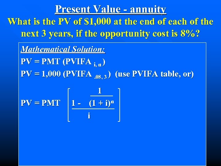 Present Value - annuity What is the PV of $1, 000 at the end