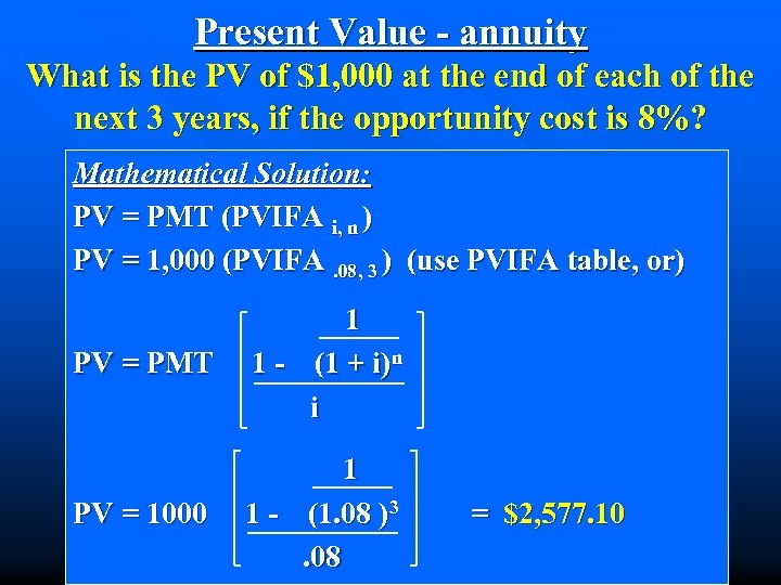 Present Value - annuity What is the PV of $1, 000 at the end