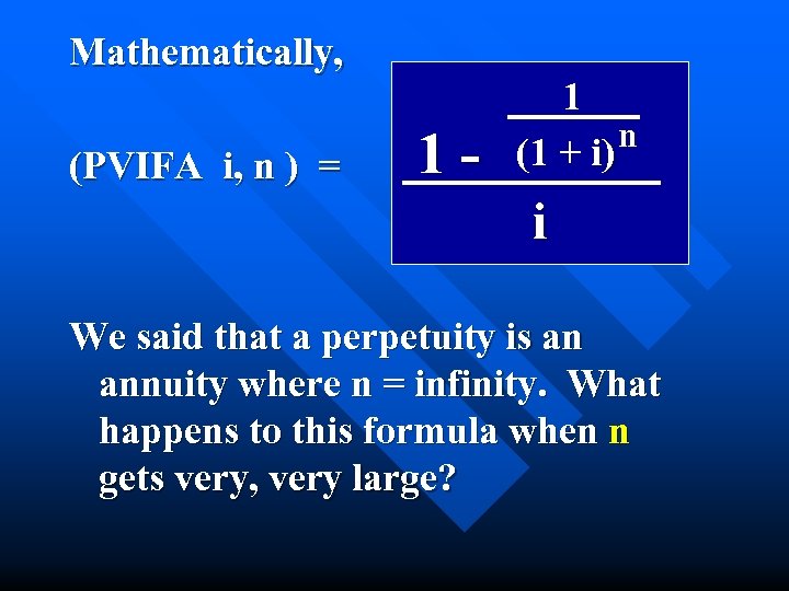 Mathematically, (PVIFA i, n ) = 1 - 1 n (1 + i) i