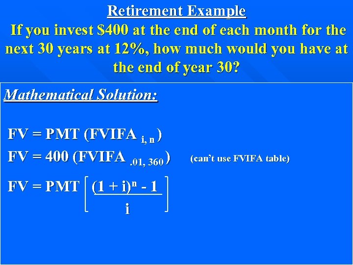 Retirement Example If you invest $400 at the end of each month for the