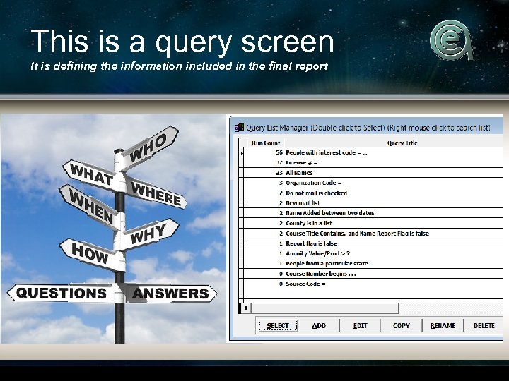 This is a query screen It is defining the information included in the final