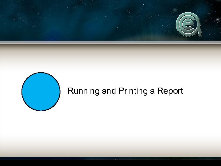 Running and Printing a Report 