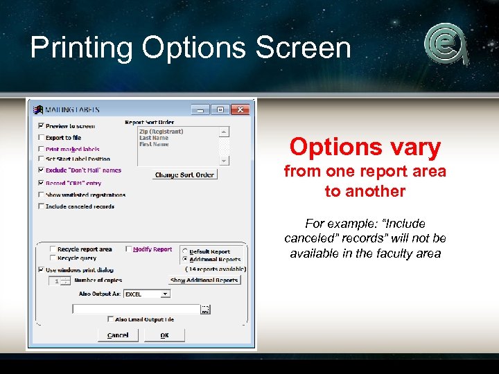Printing Options Screen Options vary from one report area to another For example: “Include