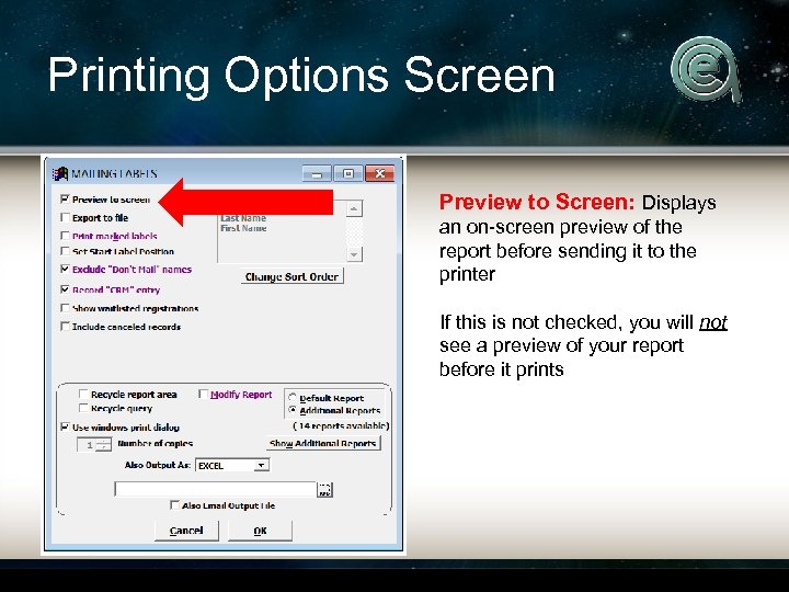 Printing Options Screen Preview to Screen: Displays an on-screen preview of the report before