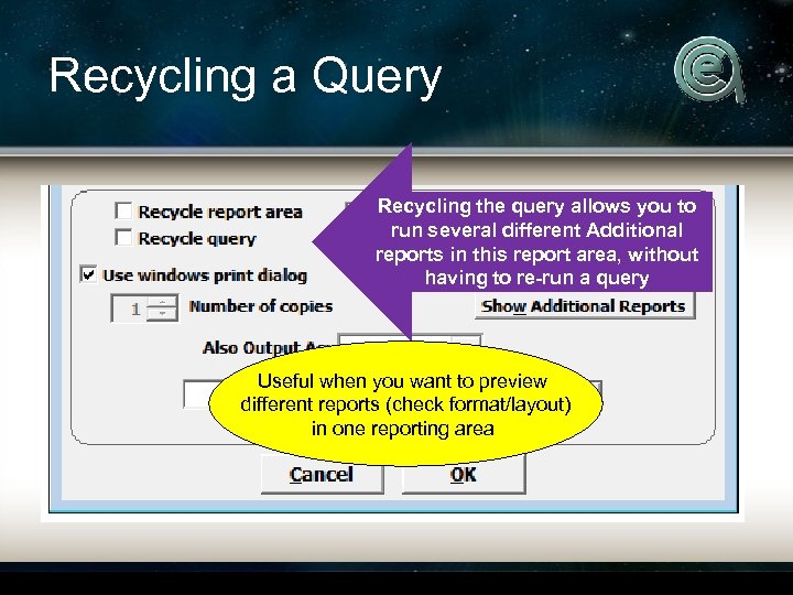 Recycling a Query Recycling the query allows you to run several different Additional reports