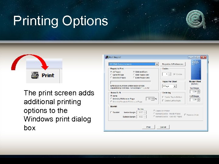 Printing Options The print screen adds additional printing options to the Windows print dialog