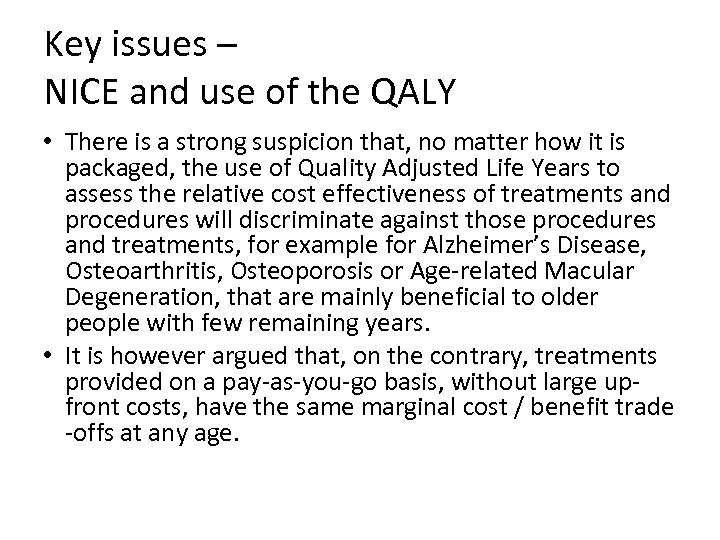 Key issues – NICE and use of the QALY • There is a strong