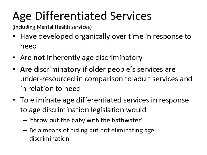 Age Differentiated Services (including Mental Health services) • Have developed organically over time in