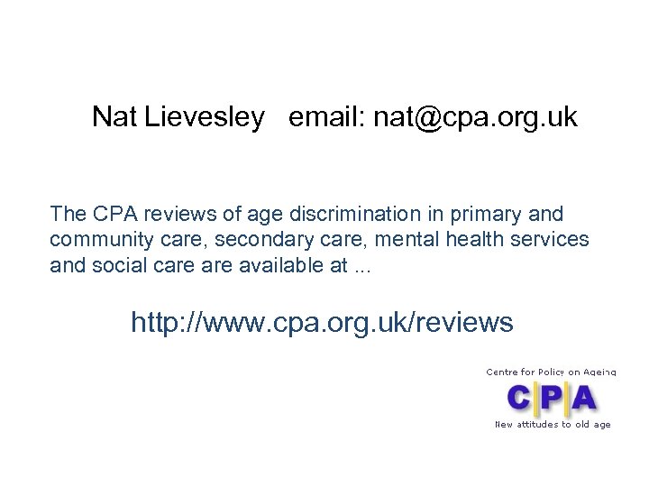 Nat Lievesley email: nat@cpa. org. uk The CPA reviews of age discrimination in primary