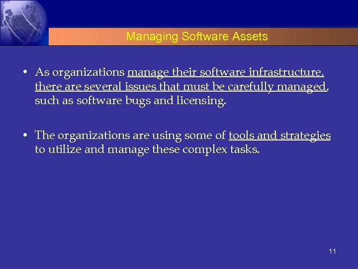 Managing Software Assets • As organizations manage their software infrastructure, there are several issues