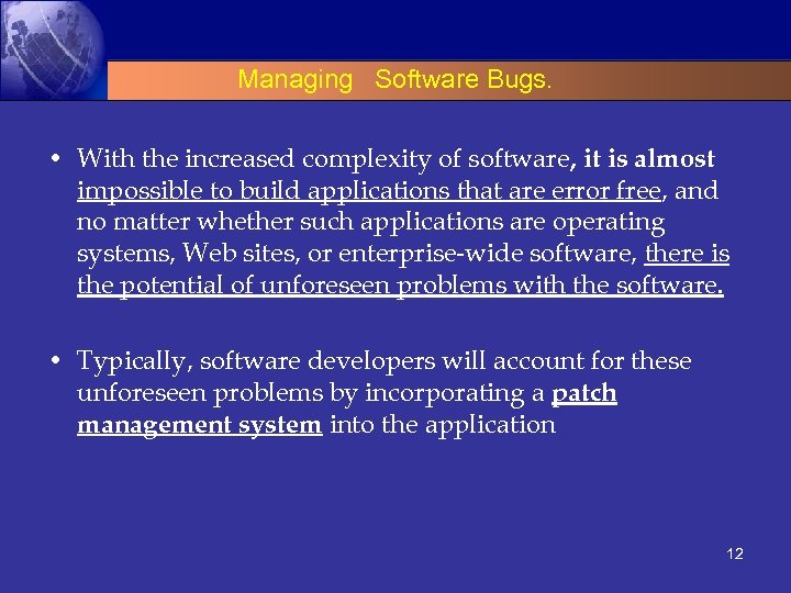 Managing Software Bugs. • With the increased complexity of software, it is almost impossible