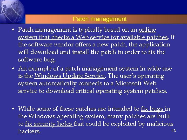 Patch management • Patch management is typically based on an online system that checks