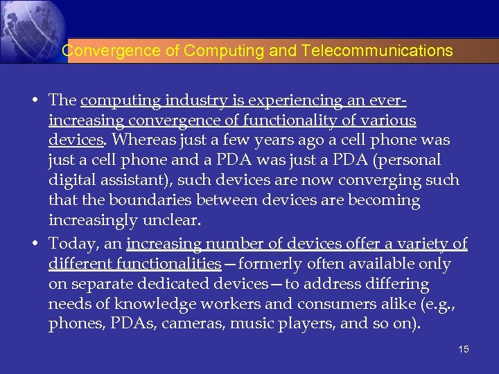 Convergence of Computing and Telecommunications • The computing industry is experiencing an everincreasing convergence