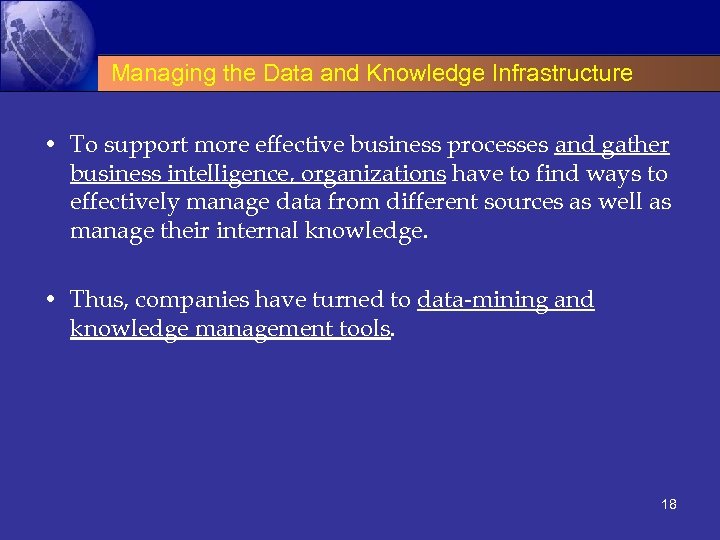 Managing the Data and Knowledge Infrastructure • To support more effective business processes and