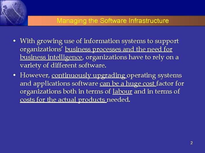 Managing the Software Infrastructure • With growing use of information systems to support organizations’