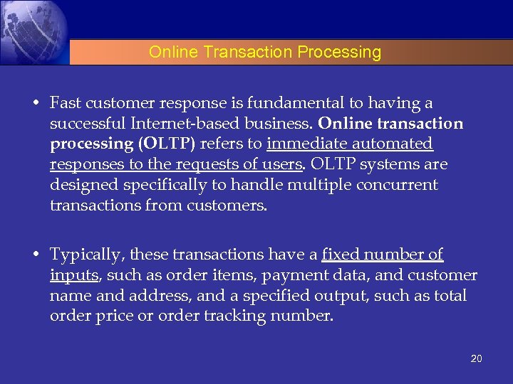 Online Transaction Processing • Fast customer response is fundamental to having a successful Internet-based