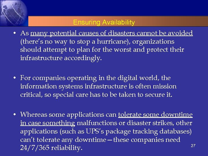 Ensuring Availability • As many potential causes of disasters cannot be avoided (there’s no