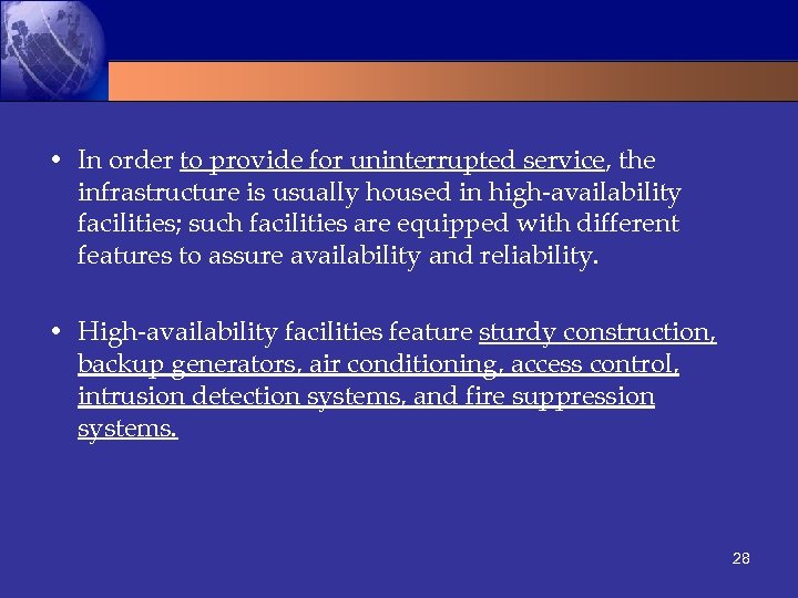  • In order to provide for uninterrupted service, the infrastructure is usually housed