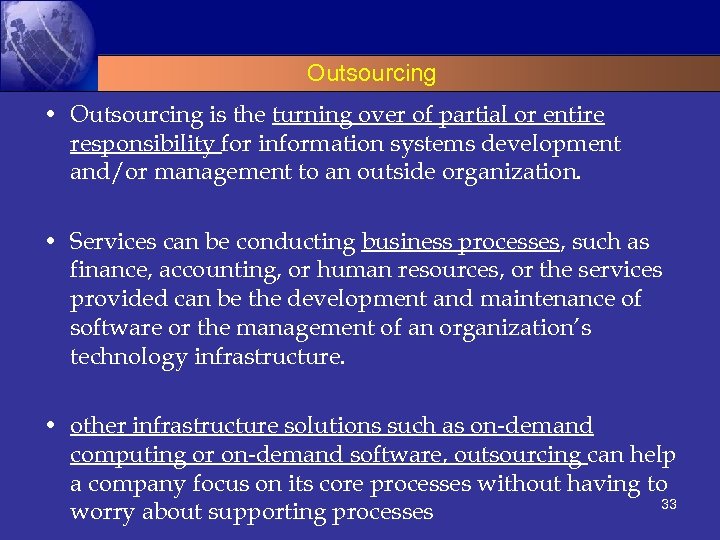 Outsourcing • Outsourcing is the turning over of partial or entire responsibility for information