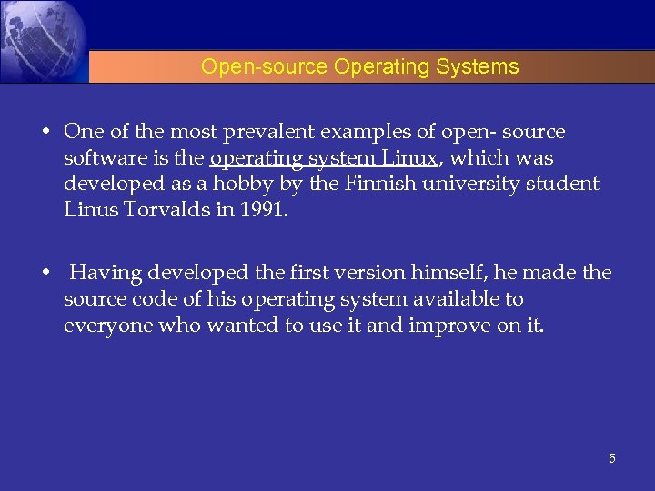 Open-source Operating Systems • One of the most prevalent examples of open- source software