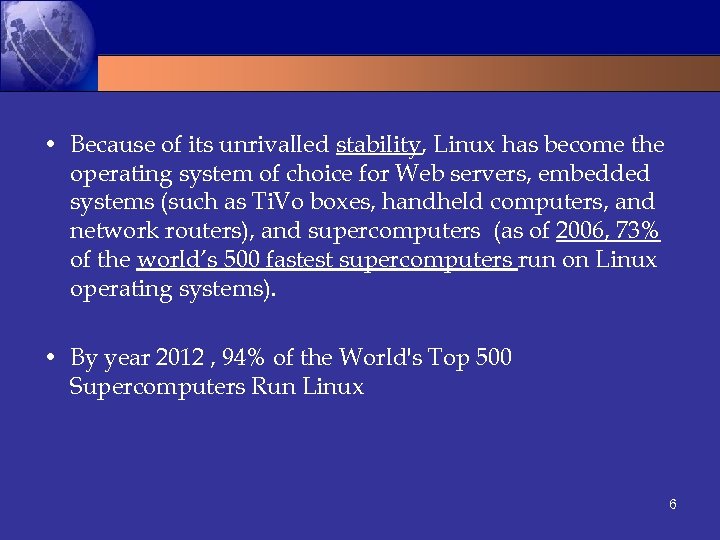  • Because of its unrivalled stability, Linux has become the operating system of