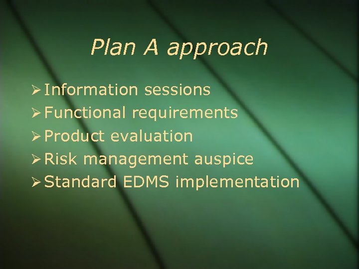 Plan A approach Information sessions Functional requirements Product evaluation Risk management auspice Standard EDMS