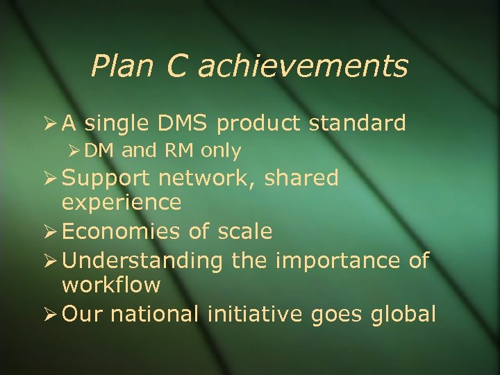 Plan C achievements A single DMS product standard DM and RM only Support network,