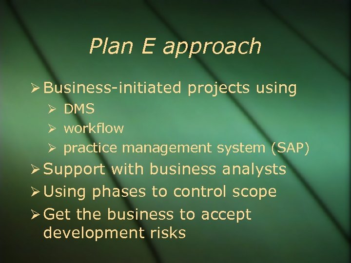 Plan E approach Business-initiated projects using DMS workflow practice management system (SAP) Support with