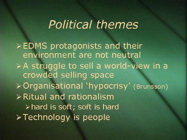 Political themes EDMS protagonists and their environment are not neutral A struggle to sell