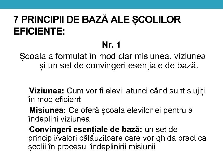 7 PRINCIPII DE BAZĂ ALE ȘCOLILOR EFICIENTE: Nr. 1 Școala a formulat în mod