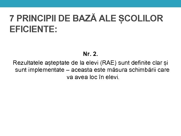 7 PRINCIPII DE BAZĂ ALE ȘCOLILOR EFICIENTE: Nr. 2. Rezultatele așteptate de la elevi