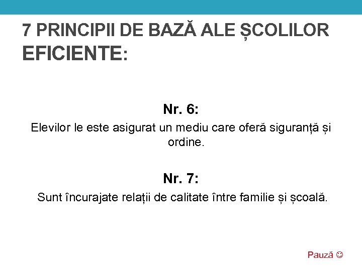 7 PRINCIPII DE BAZĂ ALE ȘCOLILOR EFICIENTE: Nr. 6: Elevilor le este asigurat un