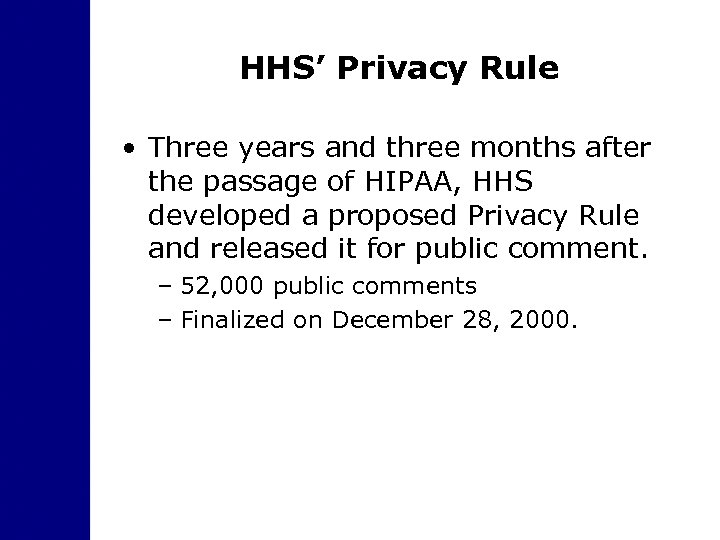 HHS’ Privacy Rule • Three years and three months after the passage of HIPAA,