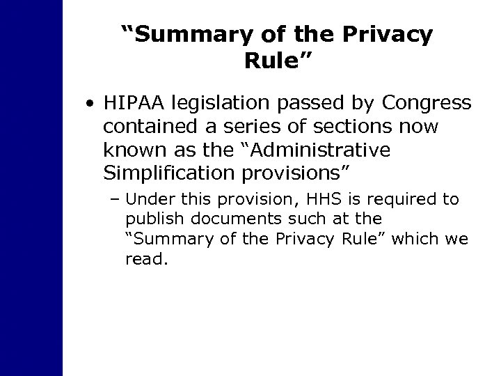 “Summary of the Privacy Rule” • HIPAA legislation passed by Congress contained a series