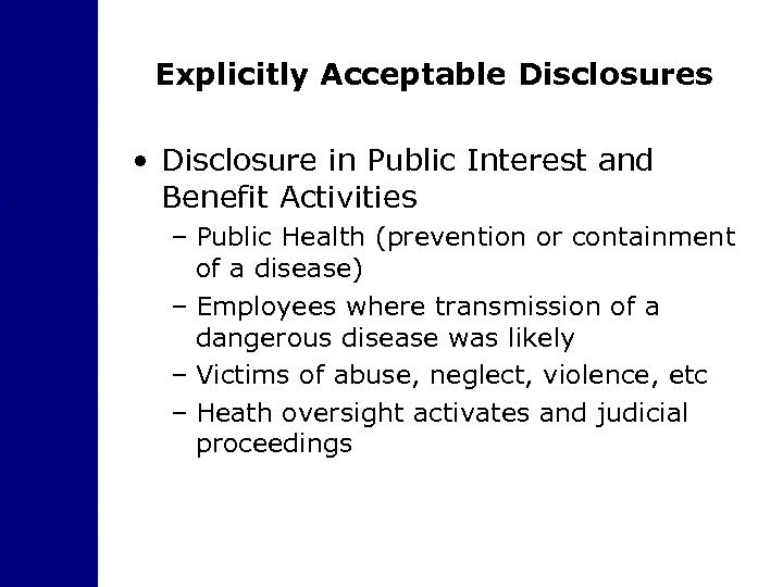 Explicitly Acceptable Disclosures • Disclosure in Public Interest and Benefit Activities – Public Health