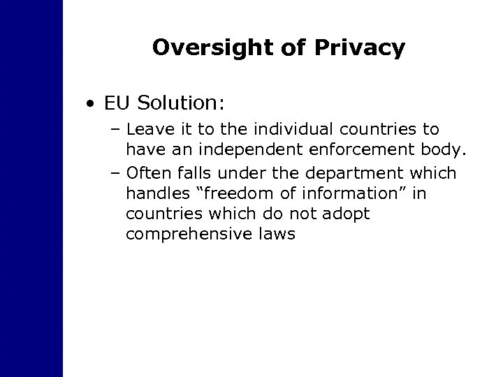 Oversight of Privacy • EU Solution: – Leave it to the individual countries to