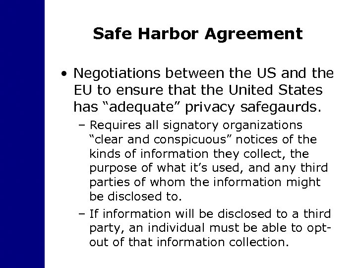 Safe Harbor Agreement • Negotiations between the US and the EU to ensure that