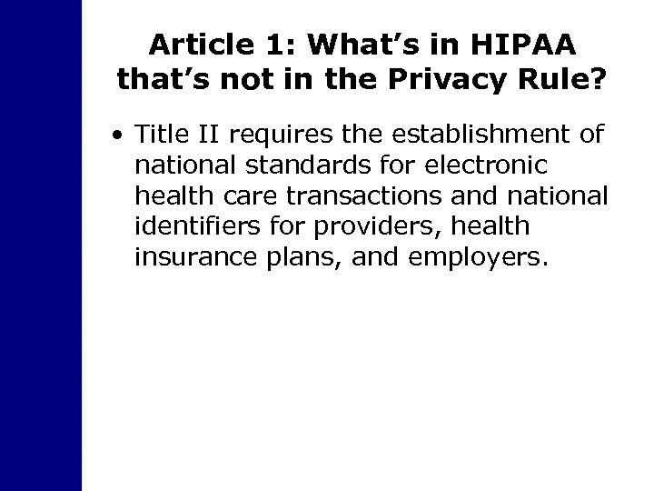 Article 1: What’s in HIPAA that’s not in the Privacy Rule? • Title II