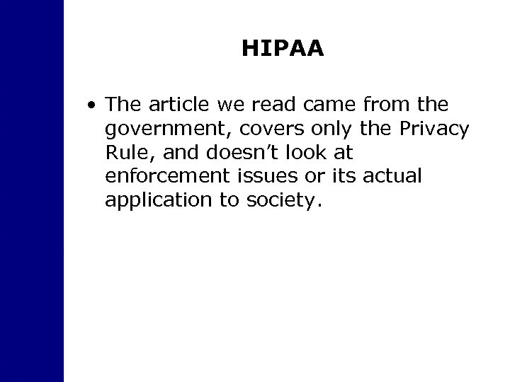 HIPAA • The article we read came from the government, covers only the Privacy