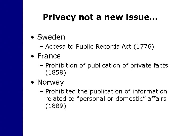 Privacy not a new issue… • Sweden – Access to Public Records Act (1776)