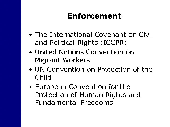 Enforcement • The International Covenant on Civil and Political Rights (ICCPR) • United Nations