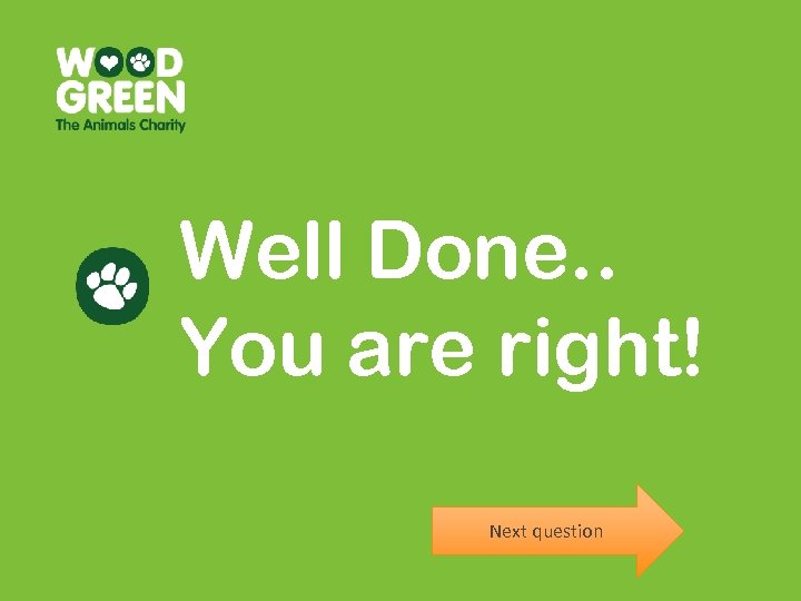 Well Done. . You are right! Next question 